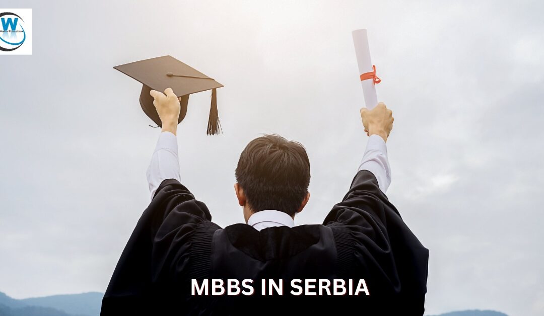 MBBS in Serbia – Fees, Universities, Eligibility & More